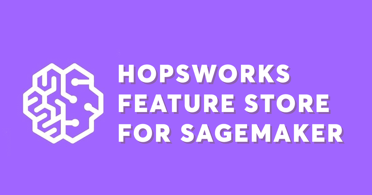 Hopsworks Feature Store for AWS SageMaker